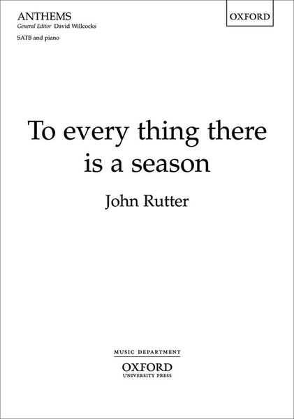 To Every Thing There Is A Season : For SATB and Piano Or Chamber Orchestra.