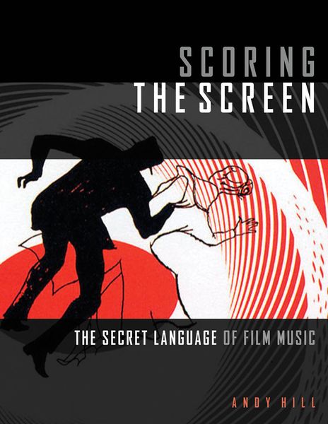 Scoring The Screen : The Secret Language of Film Music.