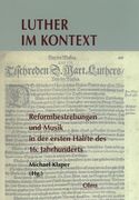 Luther Im Kontext : Reformbestrebungen und Musik In der Ersten Hälfte Des 16. Jahrhunderts.