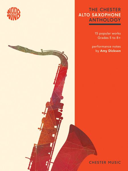 The Chester Alto Saxophone Anthology : 15 Popular Works Grades 5 To 8+.