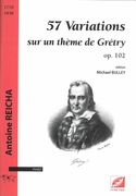 57 Variations Sur Un Thème De Grétry, Op. 102 : Pour Piano / edited by Michael Bulley.