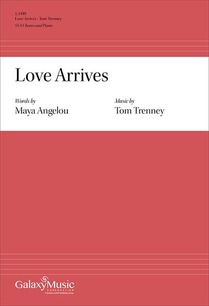 Love Arrives : For SSA Chorus and Piano (2016).