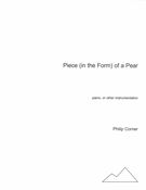 Piece (In The Form) of A Pear : For Piano, Or Other Instrumentation (1994).
