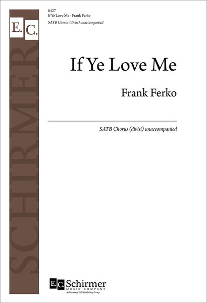 If Ye Love Me : For SATB Divisi A Cappella.