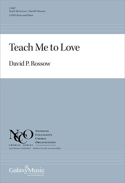 Teach Me To Love : For SATB and Piano.