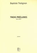 Trois Préludes : Pour Piano.