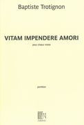 Vitam Impendere Amori : Pour Choeur Mixte.
