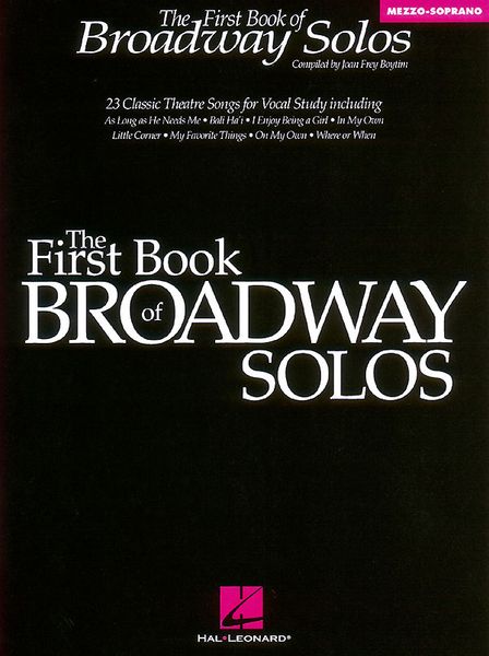 The First Book of Broadway Solos : For Mezzo-Soprano / Ed. by Joan Frey Boytim.