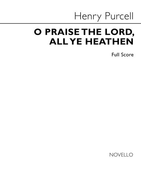 O Praise The Lord, All Ye Heathen : Anthem For Two Tenor Soli and SATB Chorus With Continuo & Organ.