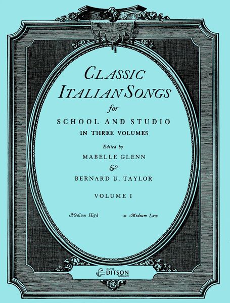 Classic Italian Songs, Vol. 1 : For Medium-Low Voice and Piano / edited by M. Glenn & B. Taylor.