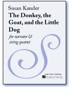 Donkey, The Goat and The Little Dog : For String Quartet and Narrator.