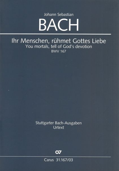 Ihr Menschen, Rühmet Gottes Liebe, BWV 167 = You Mortals, Tell of God's Devotion, BWV 167.