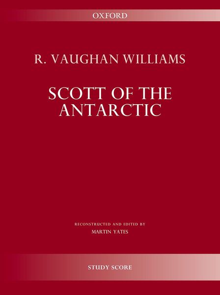 Scott of The Antarctic : Complete Music For The Film (1948) / Reconstructed and Ed. by Martin Yates.