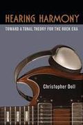 Hearing Harmony : Toward A Tonal Theory For The Rock Era.