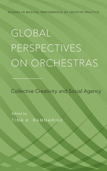 Global Perspectives On Orchestras : Collective Creativity and Social Agency / Ed. Tina K. Ramnarine.