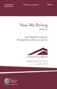 Now We Belong : For SATB Divisi.