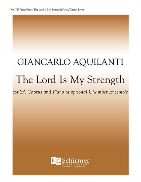 Lord Is My Strength : For SA Chorus and Piano Or Optional Chamber Ensemble.