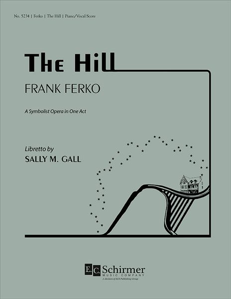 The Hill : A Symbolist Opera In One Act.