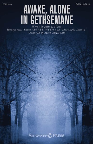 Awake, Alone In Gethsemane : For SATB and Piano / arr. Mary McDonald.