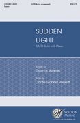 Sudden Light : For SATB Divisi and Piano / Text by Dante Gabriel Rossetti.