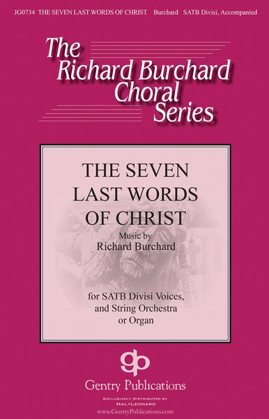 The Seven Last Words of Christ : For SATB Divisi Voices and String Orchestra Or Organ.