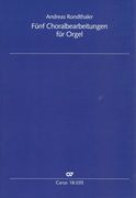 Fünf Choralbearbeitungen : Für Orgel.