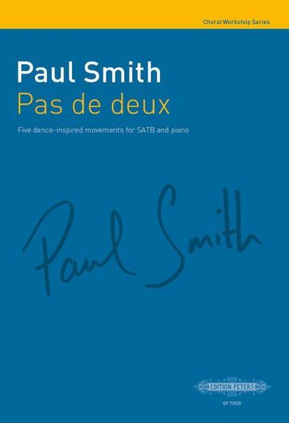Pas De Deux : Five Dance-Inspired Movements For SATB and Piano.