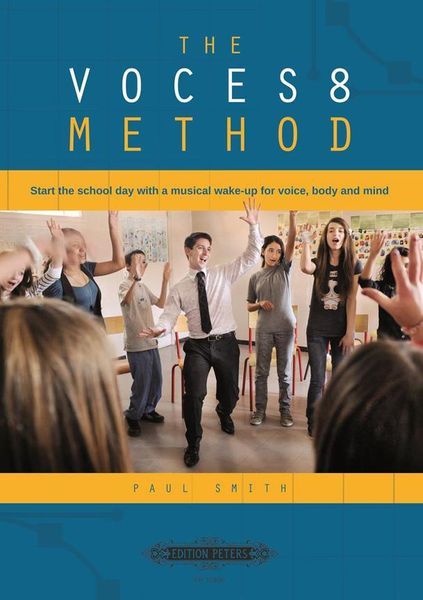The Voces8 Method : Start The School Day With A Musical Wake-Up For Voice, Body and Mind.