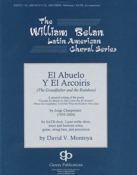 Abuelo Y El Arcoiris : For SATB, 2-Part Children's Choir, Tenor and Baritone Solo and Ensemble.
