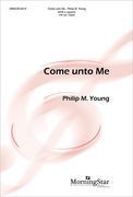 Come Unto Me : For SATB A Cappella With Optional Organ.