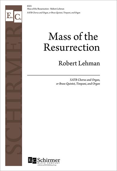 Mass of The Resurrection : For SATB and Organ Or Brass Quintet, Timpani and Organ.