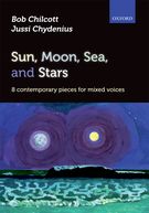 Sun, Moon, Sea and Stars : 8 Contemporary Pieces For Mixed Choirs.