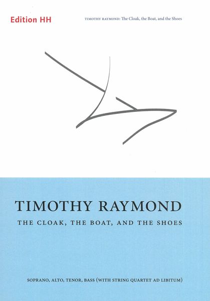 The Cloak, The Boat, and The Shoes : For Soprano, Alto, Tenor, Bass (With String Quartet Ad Libitum).