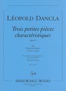 Trois Petites Pièces Charactéristiques, Op. 55 : For Violin and Piano / Ed. Tomislav Butorac.