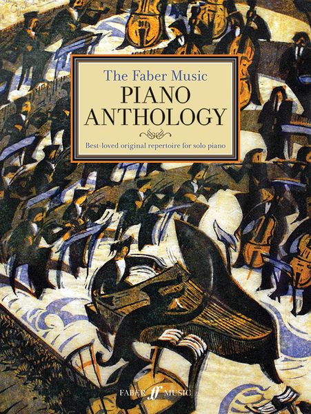 The Faber Music Piano Anthology : Best-Loved Original Repertoire For Solo Piano.