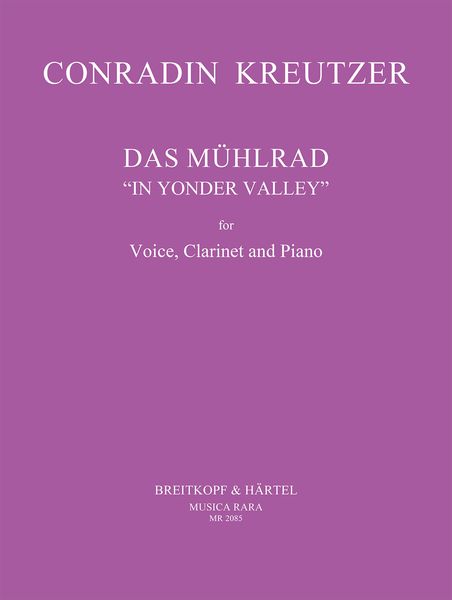 Das Muhlrad (In Yonder Valley) : For Soprano, Clarinet and Piano.