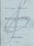 Postlude A l'Épais : Pour Flute, Clarinette, Violon, Violoncelle Et Piano (Rev. 2017).