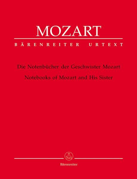 Die Notenbücher der Geschwister Mozart = The Music Books of Mozart and His Sister : For Piano.