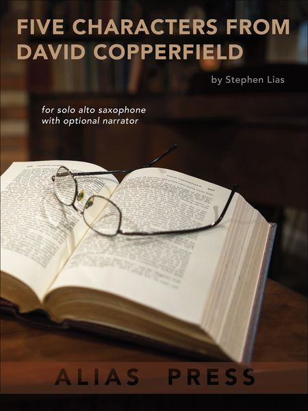 Five Characters From David Copperfield : For Solo Alto Saxophone With Optional Narrator (2003).