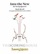 Into The New : For String Quartet / arranged and edited by Lynne Latham.