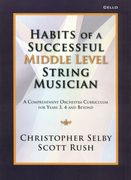 Habits of A Successful Middle Level String Musician : Cello Edition.