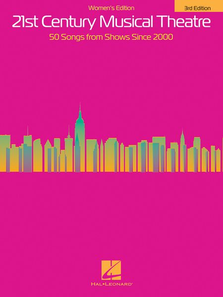 21st Century Musical Theatre : 50 Songs From Shows Since 2000 : Women's Voices - 3rd Edition.