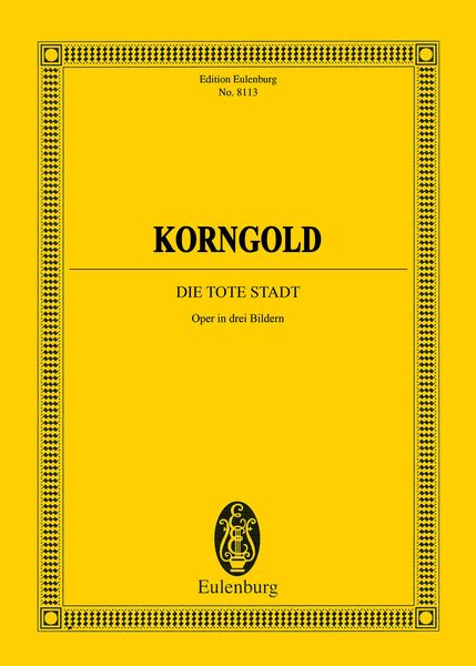 Die Tote Stadt, Op. 12 : Oper In Drei Bildern.
