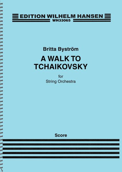Walk To Tchaikovsky : For String Orchestra (2017).