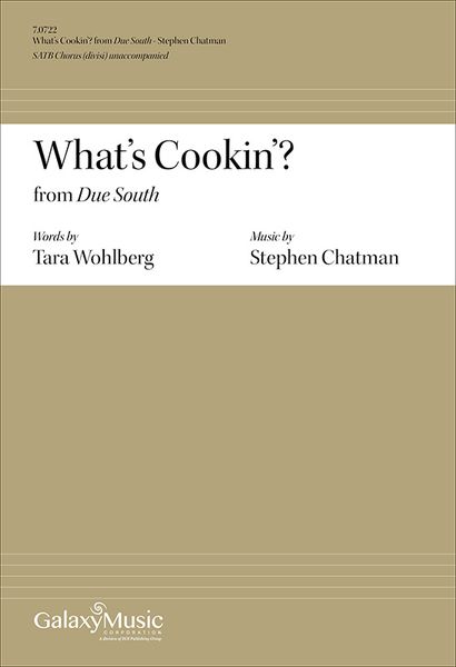 Due South - 2. What's Cookin'? : For SATB Chorus (Divisi) Unaccompanied (2016).