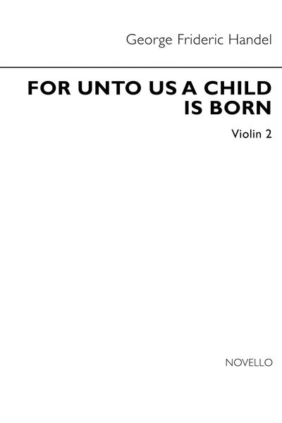 For Unto Us A Child Is Born From 'The Messiah' : For SATB and Chamber Ensemble.