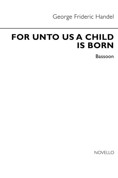 For Unto Us A Child Is Born From 'The Messiah' : For SATB and Chamber Ensemble.