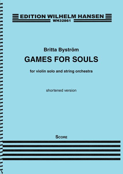 Games For Souls : For Violin Solo and String Orchestra - Shortened Version (2015).