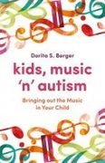 Kids, Music 'N' Autism : Bringing Out The Music In Your Child.