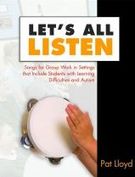 Let's All Listen : Songs For Group Work In Settings That Include Students With Learning Difficulties